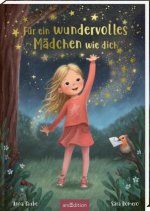 Für ein wundervolles Mädchen wie dich!