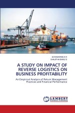 A STUDY ON IMPACT OF REVERSE LOGISTICS ON BUSINESS PROFITABILITY