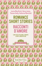 Romance short stories-Racconti d'amore. Testo italiano a fronte e note linguistiche