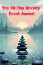 The 90-Day Anxiety Reset Journal