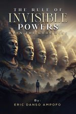 The Rule of Invisible Powers