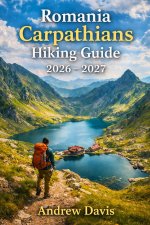 Romania Carpathians Hiking Guide 2026 - 2027