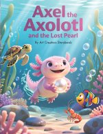 Axel the Axolotl and the Lost Pearl