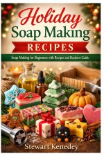 Holiday Soap Making Recipes