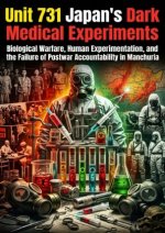 Unit 731: Japan's Dark Medical Experiments