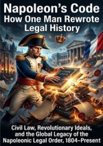 Napoleon's Code: How One Man Rewrote Legal History