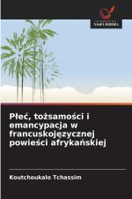 Płeć, tożsamości i emancypacja w francuskojęzycznej powieści afrykańskiej