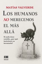 Los humanos no merecemos el más allá