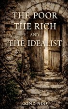 The Poor, The Rich, and The Idealist