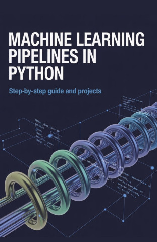 Machine Learning Pipelines in Python