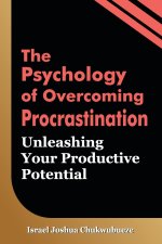 The Psychology of Overcoming Procrastination