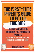 The First-Time Parent's Guide to Potty Training