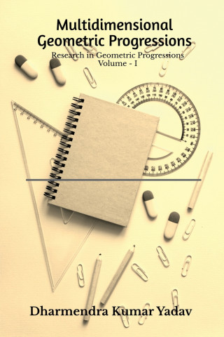 Multidimensional Geometric Progressions Volume - I