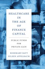 Healthcare in the Age of Finance Capital – Public Funds for Private Gain