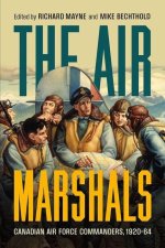 The Air Marshals – Canadian Air Force Commanders, 1920–1964
