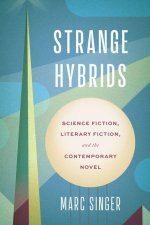 Strange Hybrids – Science Fiction, Literary Fiction, and the Contemporary Novel
