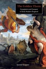 The Golden Thorn – Complaint and Consent in Early Modern England