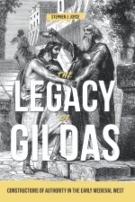 The Legacy of Gildas – Constructions of Authority in the Early Medieval West