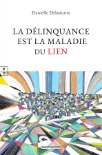 LA DELINQUANCE EST LA MALADIE DU LIEN
