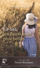 Là-bas, les fleurs sont plus belles