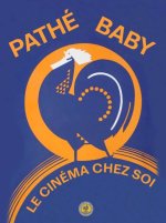 Pathé Baby le cinéma chez soi