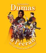 Alexandre Dumas à l'écran. De l'aventure à la démesure