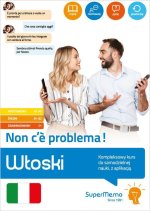 Włoski. Non c’e problema! Kompleksowy kurs do samodzielnej nauki, z aplikacją