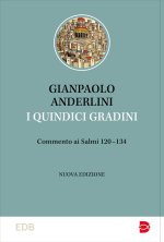 quindici gradini. Commento ai Salmi 120-134