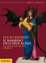 bambino dell'apocalisse. Vera storia del falso Anticristo di Babilonia. Falsi e impostori