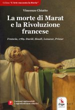 morte di Marat e la Rivoluzione francese. Francia, 1789. David, Houël, Lesueur, Prieur