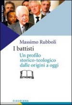 battisti. Un profilo storico-teologico dalle origini a oggi