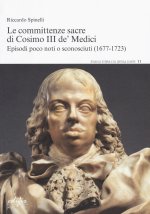 committenze sacre di Cosimo III de’ Medici. Episodi poco noti o sconosciuti (1677-1723)