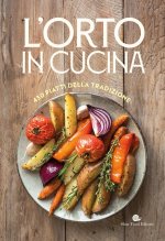 orto in cucina. 430 piatti della tradizione