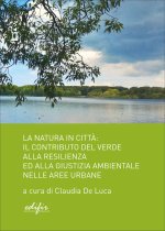 natura in città. Il contributo del verde alla resilienza ed alla giustizia ambientale nelle aree urbane
