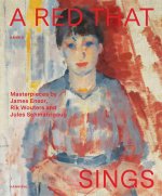 A Red that Sings Masterpieces from James Ensor, Rik Wouters and Jules Schmalzigaug /anglais