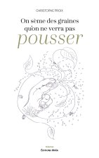 On sème des graines qu’on ne verra pas pousser