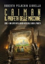 Caiman. Il profeta delle macchine