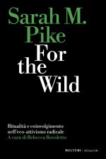 For the wild. Ritualità e coinvolgimento nell’eco-attivismo radicale