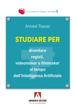 Studiare per diventare registi, videomaker e filmmaker al tempo dell’Intelligenza Artificiale