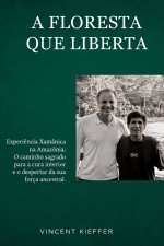 A FLORESTA QUE LIBERTA