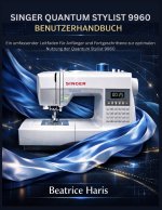 Singer Quantum Stylist 9960 Benutzerhandbuch