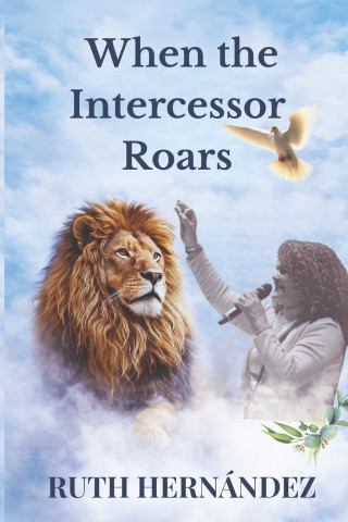When the Intercessor Roars