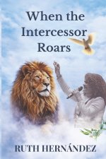 When the Intercessor Roars