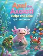 Axel the Axolotl Helps the Lake