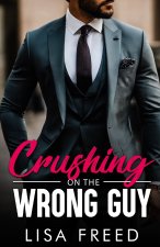 Crushing on the Wrong guy