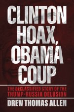 Clinton Hoax, Obama Coup