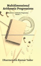 Multidimensional Arithmetic Progressions Volume - I