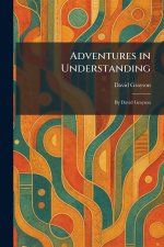 Adventures in Understanding