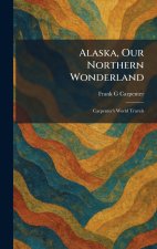Alaska, Our Northern Wonderland