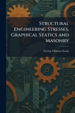 Structural Engineering Stresses, Graphical Statics and Masonry